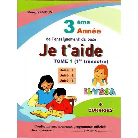 JE T'AIDE TOME 1 TRIMESTRE 1 3EME ANNEE