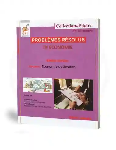Collection Pilote: Problèmes résolus en économie 4eme économie et gestion