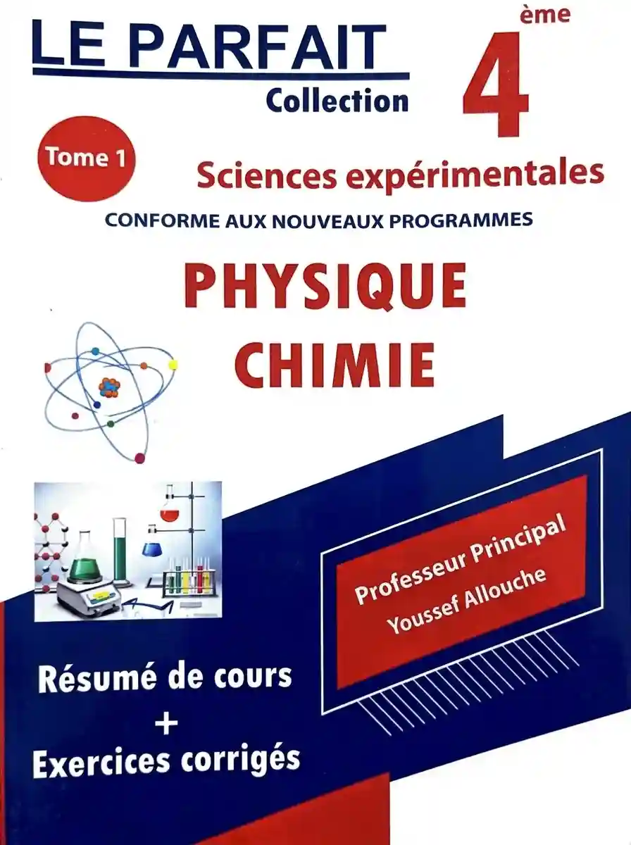 LE PARFAIT PHYSIQUE CHIMIE 4 EME SCIENCES EXPERIMENTALES TOME 1
