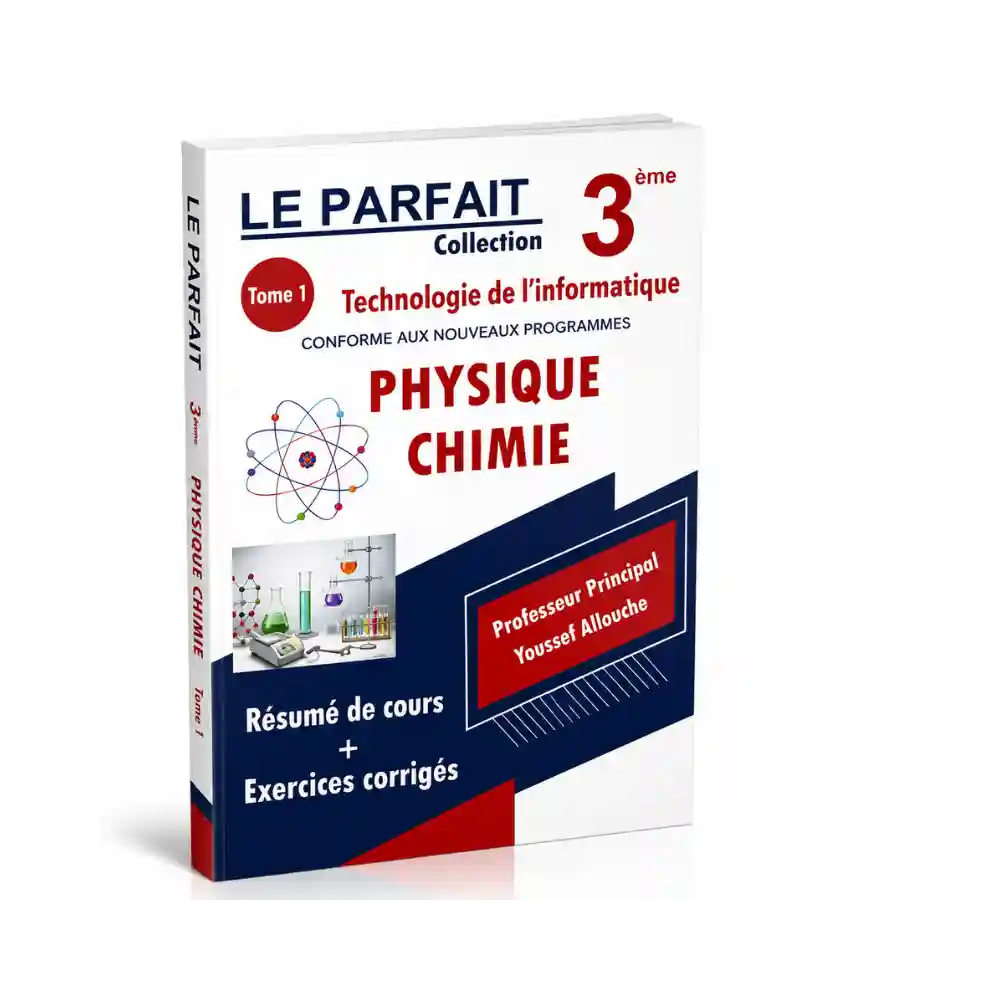 LE PARFAIT PHYSIQUE CHIMIE 3 EME TECHNOLOGIE DE L'INFORMATIQUE TOME 1