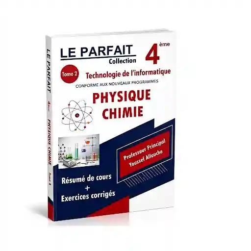 LE PARFAIT PHYSIQUE CHIMIE 4 EME TECHNOLOGIE DE L'INFORMATIQUE TOME 2